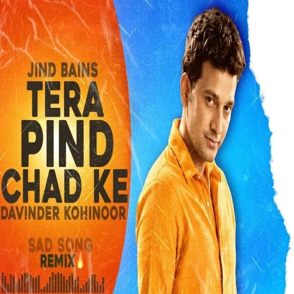 Tera Pind Chad Ke (Remix) Davinder Kohinoor mp3 song free download, Tera Pind Chad Ke (Remix) Davinder Kohinoor full album