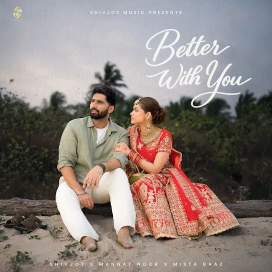 Better With You Shivjot, Mannat Noor mp3 song free download, Better With You Shivjot, Mannat Noor full album