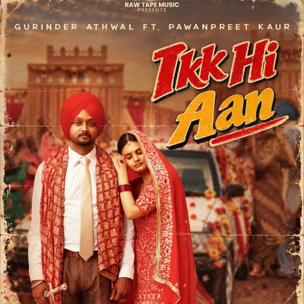 Ikk Hi Aan Gurinder Athwal, Pawanpreet Kaur mp3 song free download, Ikk Hi Aan Gurinder Athwal, Pawanpreet Kaur full album
