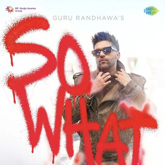 SO WHAT Guru Randhawa, Kiran Bajwa mp3 song free download, SO WHAT Guru Randhawa, Kiran Bajwa full album